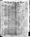 Bristol Times and Mirror Wednesday 01 March 1899 Page 1