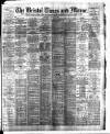 Bristol Times and Mirror Wednesday 29 March 1899 Page 1