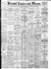 Bristol Times and Mirror Wednesday 30 August 1899 Page 1