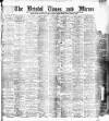 Bristol Times and Mirror Saturday 10 March 1900 Page 1