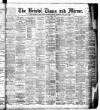 Bristol Times and Mirror Saturday 07 April 1900 Page 1