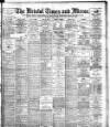 Bristol Times and Mirror Tuesday 17 April 1900 Page 1