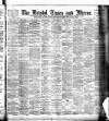 Bristol Times and Mirror Saturday 28 April 1900 Page 1