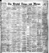 Bristol Times and Mirror Saturday 02 June 1900 Page 1