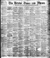 Bristol Times and Mirror Saturday 21 July 1900 Page 1