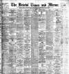 Bristol Times and Mirror Wednesday 14 November 1900 Page 1