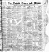 Bristol Times and Mirror Saturday 29 December 1900 Page 1