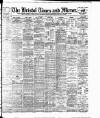 Bristol Times and Mirror Wednesday 17 April 1901 Page 1