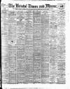 Bristol Times and Mirror Wednesday 28 August 1901 Page 1