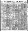 Bristol Times and Mirror Saturday 07 December 1901 Page 1