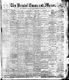 Bristol Times and Mirror Friday 01 April 1904 Page 1