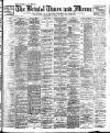Bristol Times and Mirror Wednesday 18 April 1906 Page 1