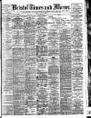 Bristol Times and Mirror Friday 19 April 1907 Page 1