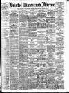 Bristol Times and Mirror Tuesday 13 August 1907 Page 1