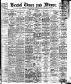 Bristol Times and Mirror Friday 23 August 1907 Page 1
