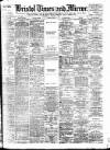 Bristol Times and Mirror Wednesday 28 August 1907 Page 1