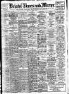 Bristol Times and Mirror Friday 06 December 1907 Page 1