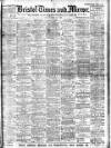 Bristol Times and Mirror Saturday 29 February 1908 Page 1