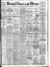Bristol Times and Mirror Friday 07 February 1908 Page 1