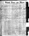 Bristol Times and Mirror Monday 10 February 1908 Page 1