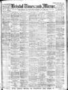 Bristol Times and Mirror Saturday 15 February 1908 Page 1