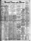 Bristol Times and Mirror Tuesday 25 February 1908 Page 1