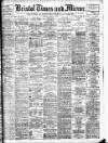 Bristol Times and Mirror Tuesday 17 March 1908 Page 1