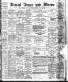 Bristol Times and Mirror Thursday 26 March 1908 Page 1
