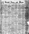 Bristol Times and Mirror Saturday 28 March 1908 Page 1