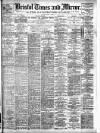 Bristol Times and Mirror Friday 03 April 1908 Page 1