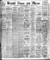 Bristol Times and Mirror Wednesday 15 April 1908 Page 1