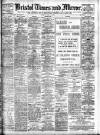 Bristol Times and Mirror Tuesday 21 April 1908 Page 1