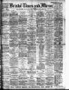 Bristol Times and Mirror Saturday 02 May 1908 Page 1
