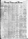 Bristol Times and Mirror Wednesday 27 May 1908 Page 1