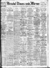 Bristol Times and Mirror Thursday 11 June 1908 Page 1