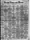 Bristol Times and Mirror Saturday 20 June 1908 Page 1