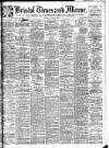 Bristol Times and Mirror Thursday 25 June 1908 Page 1