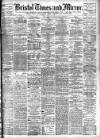 Bristol Times and Mirror Tuesday 11 August 1908 Page 1