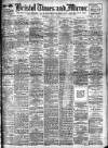 Bristol Times and Mirror Wednesday 26 August 1908 Page 1