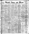 Bristol Times and Mirror Tuesday 03 November 1908 Page 1