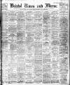 Bristol Times and Mirror Saturday 12 December 1908 Page 1