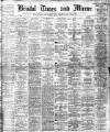 Bristol Times and Mirror Tuesday 02 March 1909 Page 1