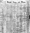 Bristol Times and Mirror Wednesday 03 March 1909 Page 1