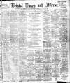 Bristol Times and Mirror Wednesday 17 March 1909 Page 1