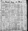 Bristol Times and Mirror Tuesday 06 April 1909 Page 1