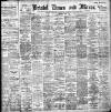 Bristol Times and Mirror Wednesday 07 April 1909 Page 1
