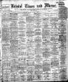 Bristol Times and Mirror Monday 03 May 1909 Page 1