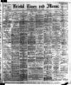 Bristol Times and Mirror Friday 25 February 1910 Page 1