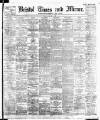 Bristol Times and Mirror Friday 04 March 1910 Page 1