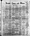 Bristol Times and Mirror Tuesday 12 April 1910 Page 1